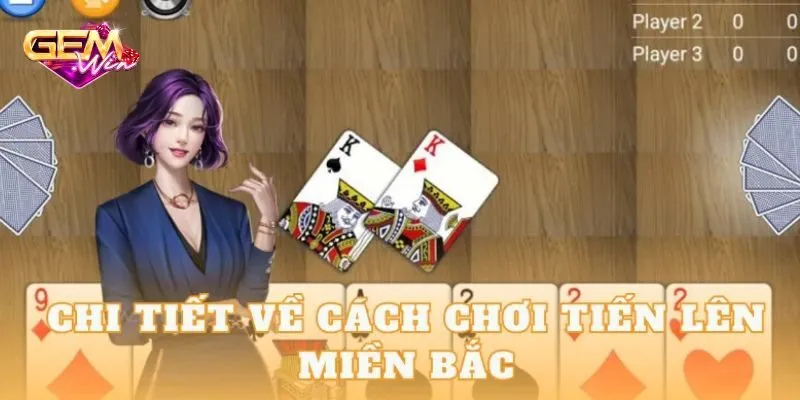 Chiến thuật chơi bài tiến lên theo kiểu miền bắc