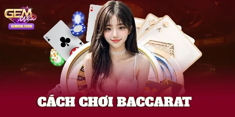 Luật chơi cơ bản của Baccarat