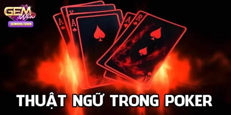 Tổng quan về thuật ngữ Poker