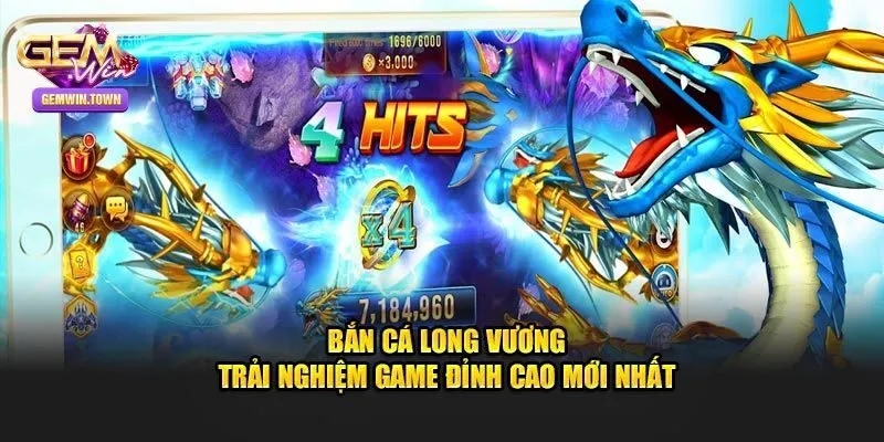 Bắn Cá Long Vương Gemwin – Cách Chơi, Chiến Thuật Bất Bại 